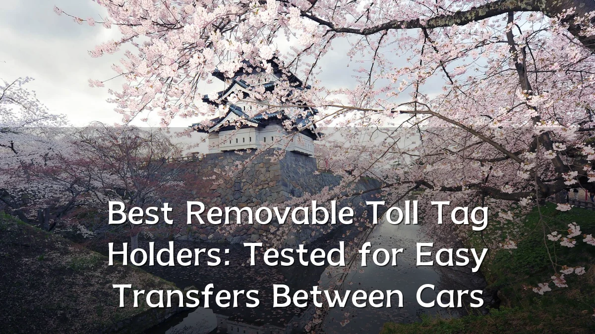 Best Removable Toll Tag Holders: Tested for Easy Transfers Between Cars