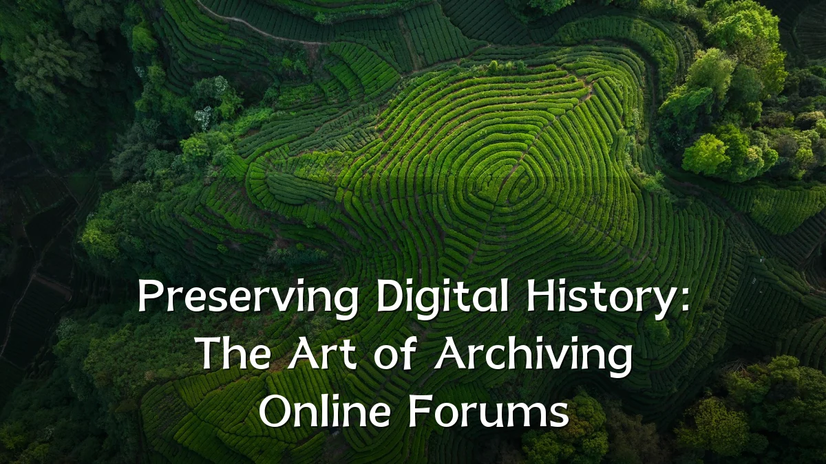 Preserving Digital History: The Art of Archiving Online Forums