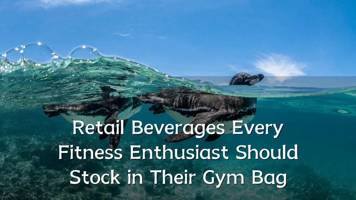 Retail Beverages Every Fitness Enthusiast Should Stock in Their Gym Bag