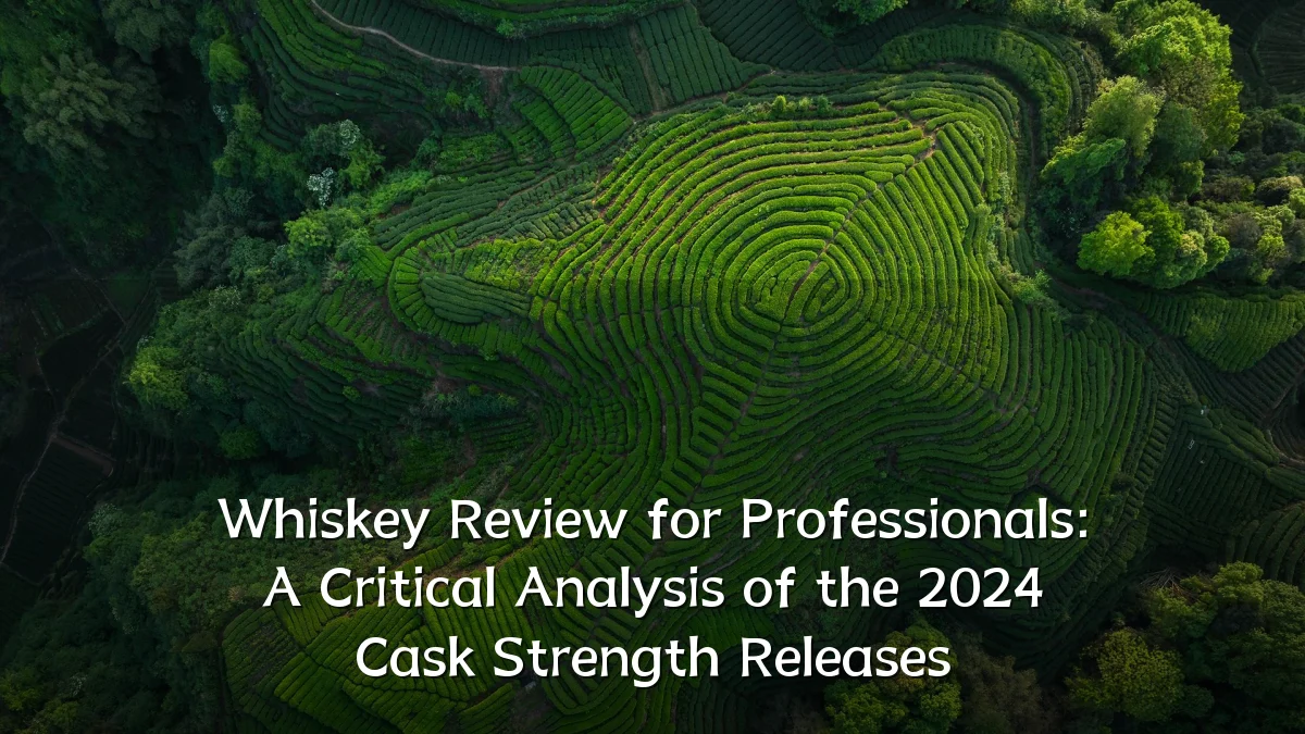 Whiskey Review for Professionals: A Critical Analysis of the 2024 Cask Strength Releases