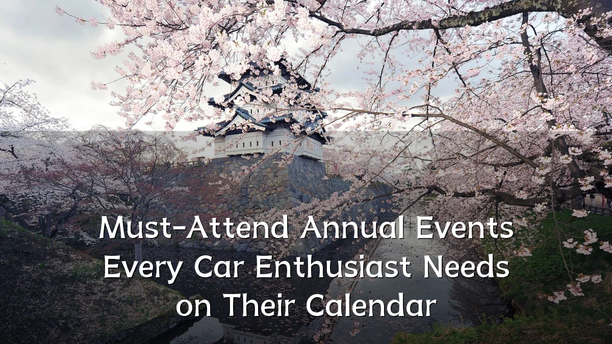 Must-Attend Annual Events Every Car Enthusiast Needs on Their Calendar