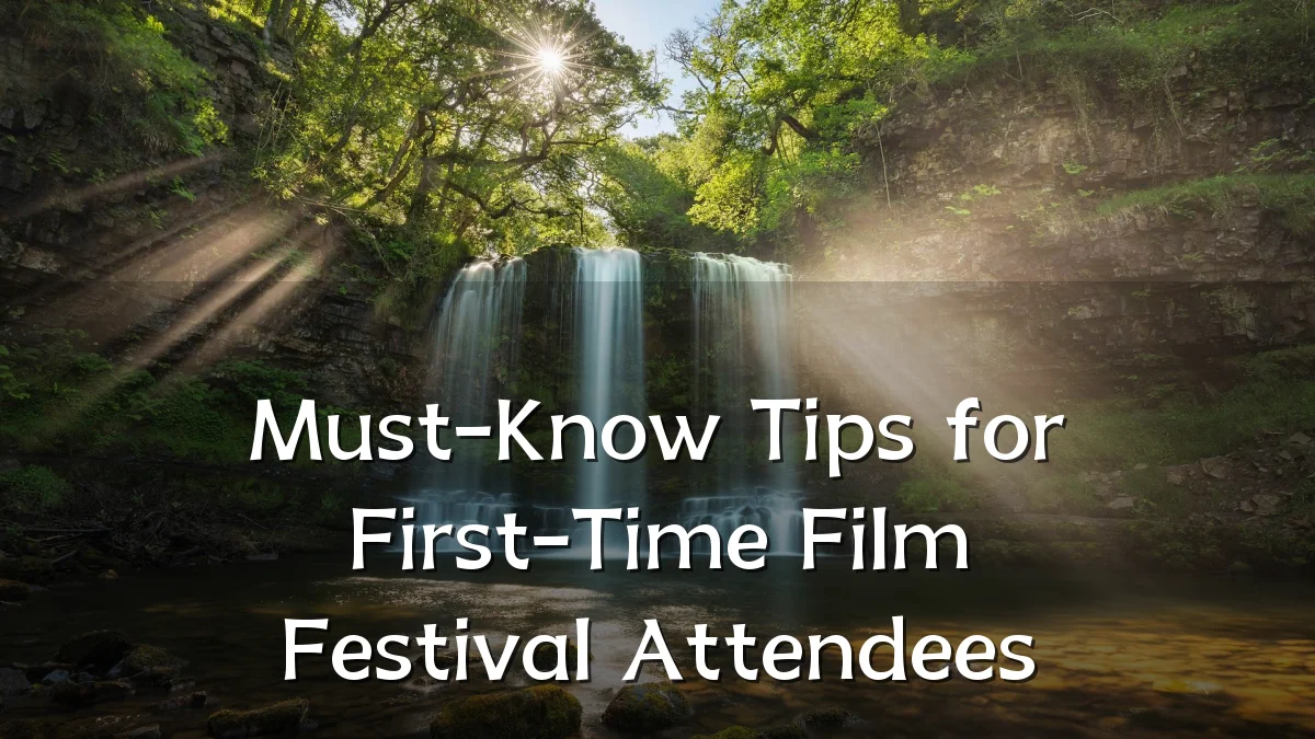 Must-Know Tips for First-Time Film Festival Attendees