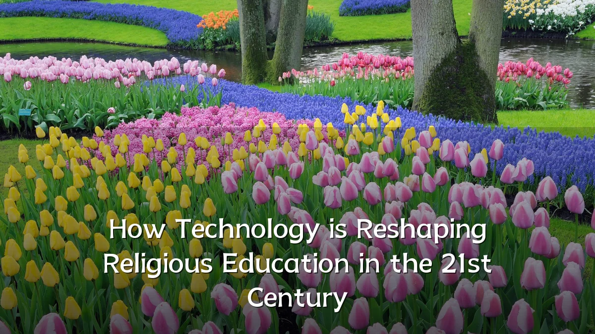 How Technology is Reshaping Religious Education in the 21st Century