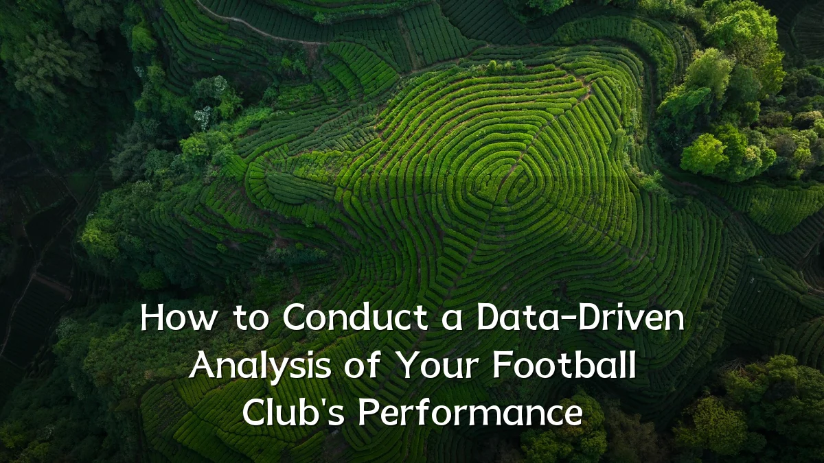 How to Conduct a Data-Driven Analysis of Your Football Club's Performance