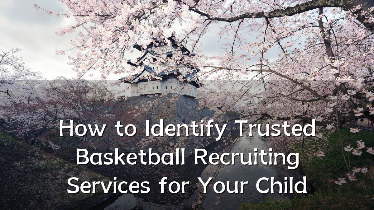 How to Identify Trusted Basketball Recruiting Services for Your Child