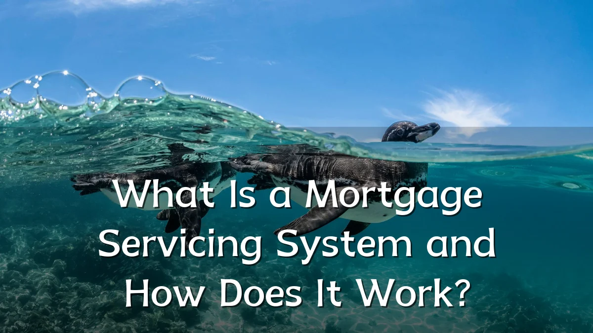 What Is a Mortgage Servicing System and How Does It Work?